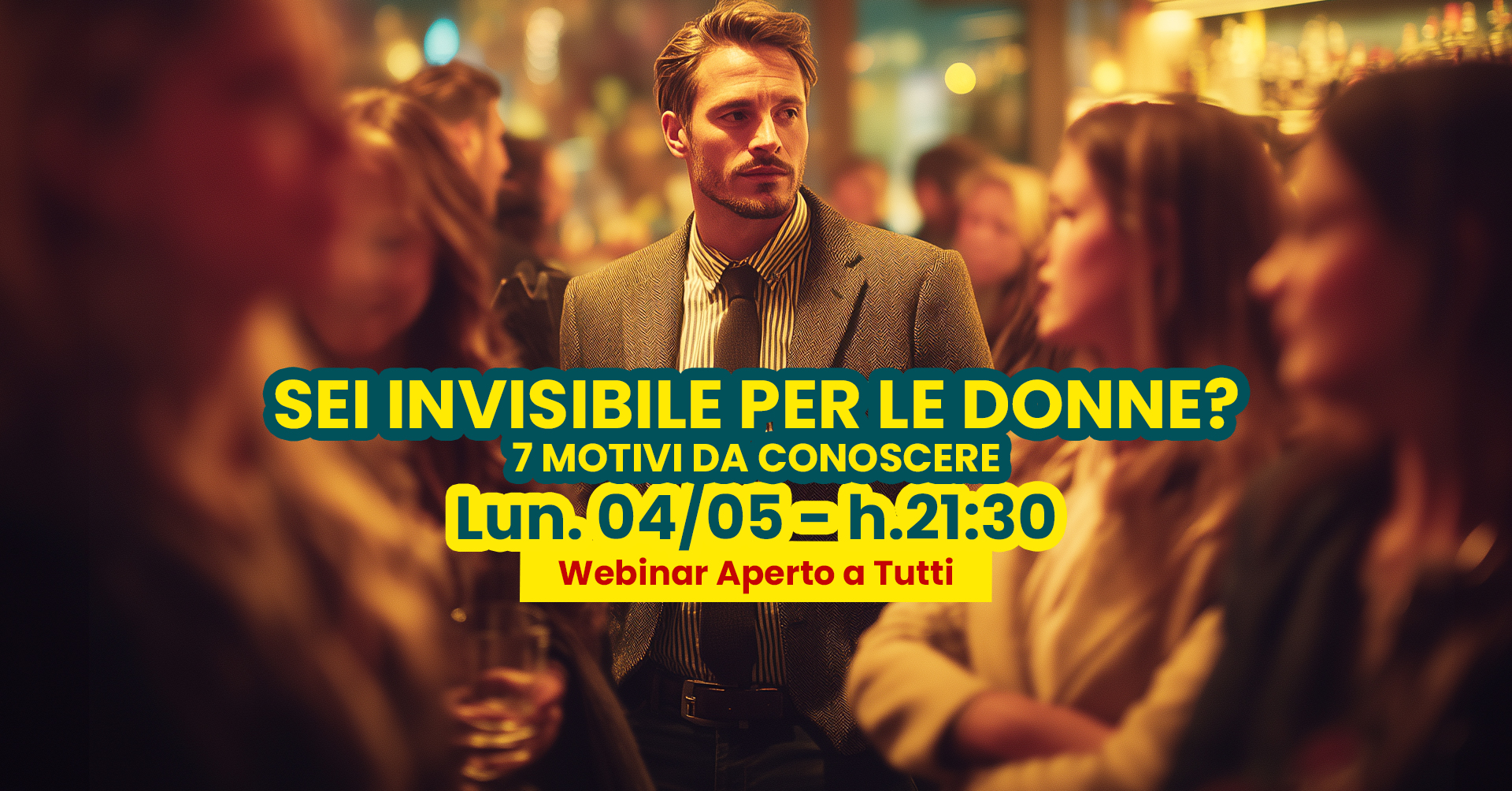 Nuovo Evento - Perché Sei Invisibile Per Le Donne? 7 Motivi
